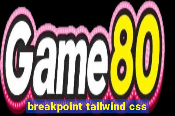 breakpoint tailwind css